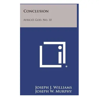 "Conclusion: Africa's God, No. 10" - "" ("Williams Joseph J.")