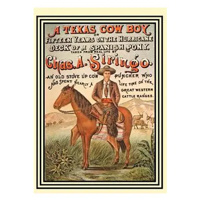 "A Texas Cow Boy: Or Fifteen Years on the Hurricane Deck of a Spanish Pony" - "" ("Siringo Chas 