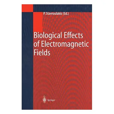 "Biological Effects of Electromagnetic Fields: Mechanisms, Modeling, Biological Effects, Therape