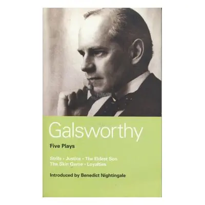 "Galsworthy Five Plays: Strife; Justice; The Eldest Son; The Skin Game; Loyalties" - "" ("Galswo