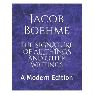 "The Signature of All Things and Other Writings: A Modern Edition" - "" ("Logan Dennis")