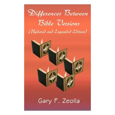 "Differences Between Bible Versions" - "" ("Zeolla Gary F.")