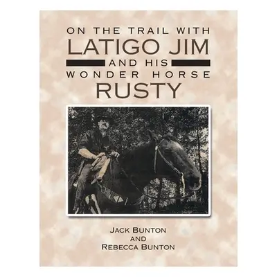 "On the Trail with Latigo Jim and His Wonder Horse Rusty" - "" ("Bunton Jack")