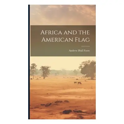 "Africa and the American Flag" - "" ("Foote Andrew Hull")