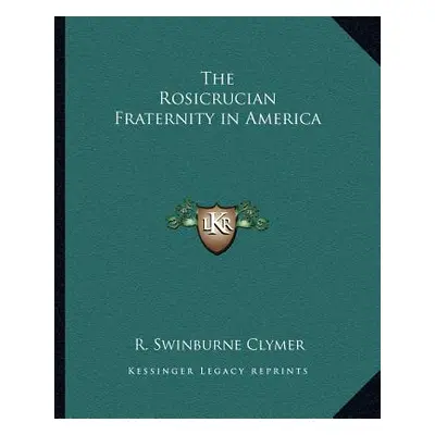 "The Rosicrucian Fraternity in America" - "" ("Clymer R. Swinburne")