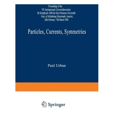 "Particles, Currents, Symmetries: Proceedings of the VII. Internationale Universittswochen Fr Ke