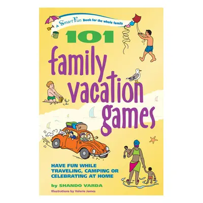 "101 Family Vacation Games: Have Fun While Traveling, Camping, or Celebrating at Home" - "" ("Va