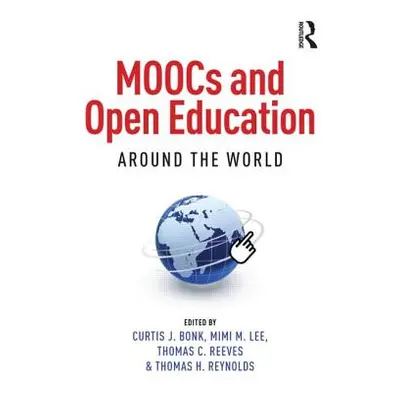 "MOOCs and Open Education Around the World" - "" ("Bonk Curtis J.")