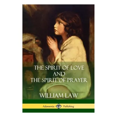 "The Spirit of Love and The Spirit of Prayer" - "" ("Law William")