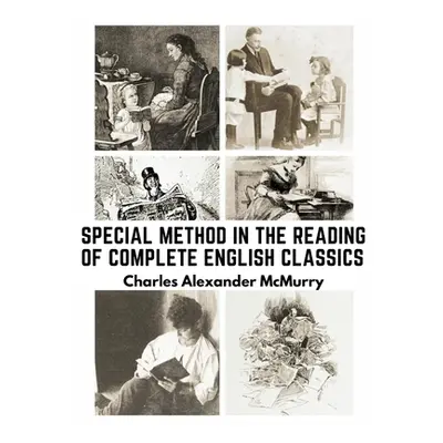 "Special Method in the Reading of Complete English Classics: In the Grades of the Common School"