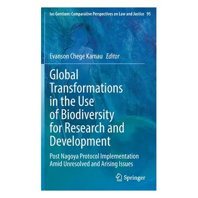 "Global Transformations in the Use of Biodiversity for Research and Development: Post Nagoya Pro