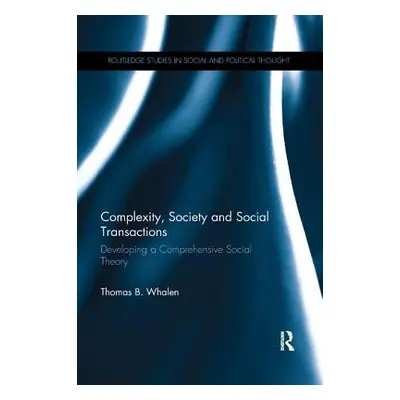 "Complexity, Society and Social Transactions: Developing a Comprehensive Social Theory" - "" ("W