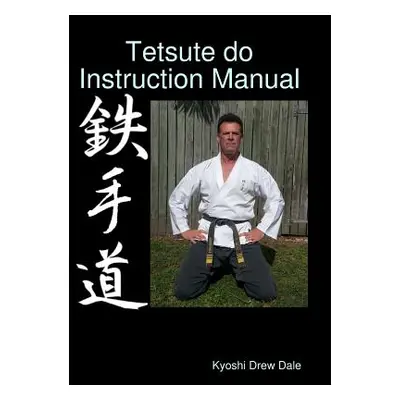 "Tetsute do Instruction Manual" - "" ("Dale Kyoshi Drew")