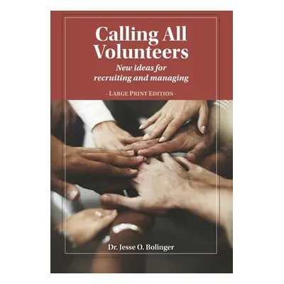 "Calling All Volunteers: New ideas for recruiting and managing Large Print Edition" - "" ("Bolin