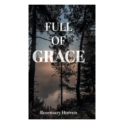 "Full of Grace" - "" ("Hurren Rosemary")