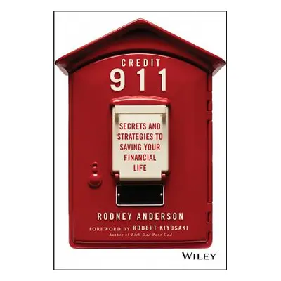 "Credit 911: Secrets and Strategies to Saving Your Financial Life" - "" ("Anderson Rodney")