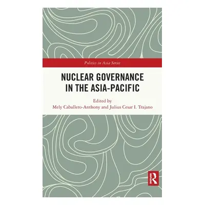 "Nuclear Governance in the Asia-Pacific" - "" ("Caballero-Anthony Mely")