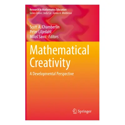 "Mathematical Creativity: A Developmental Perspective" - "" ("Chamberlin Scott A.")