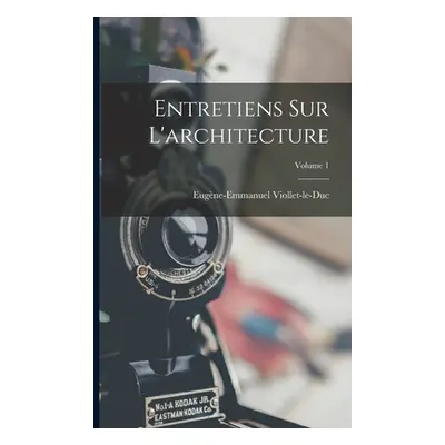 "Entretiens Sur L'architecture; Volume 1" - "" ("Viollet-Le-Duc Eugne-Emmanuel")