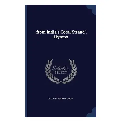 "'from India's Coral Strand', Hymns" - "" ("Goreh Ellen Lakshmi")