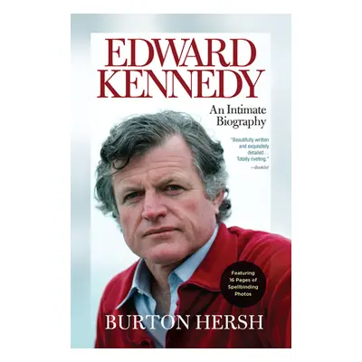 "Edward Kennedy: An Intimate Biography" - "" ("Hersh Burton")