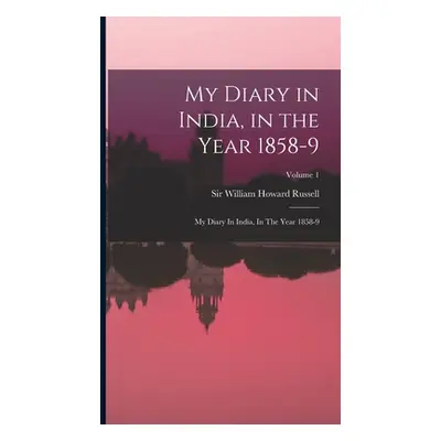 "My Diary in India, in the Year 1858-9: My Diary In India, In The Year 1858-9; Volume 1" - "" ("