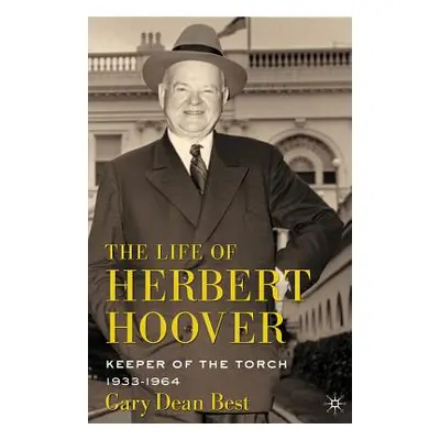 "The Life of Herbert Hoover: Keeper of the Torch, 1933-1964" - "" ("Best G.")