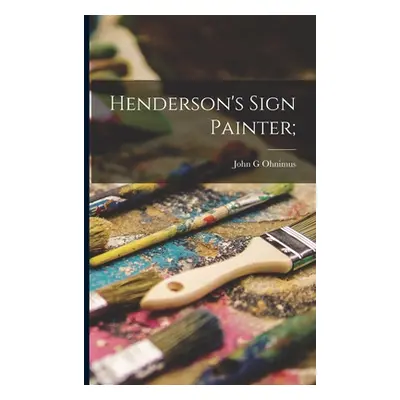 "Henderson's Sign Painter;" - "" ("Ohnimus John G.")