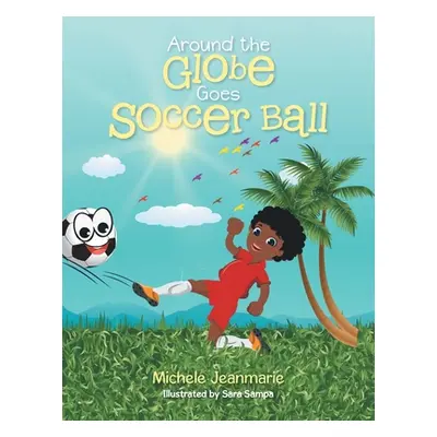 "Around the Globe Goes Soccer Ball" - "" ("Jeanmarie Michele")