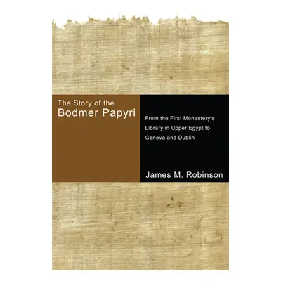 "The Story of the Bodmer Papyri: From the First Monastery's Library in Upper Egypt to Geneva and