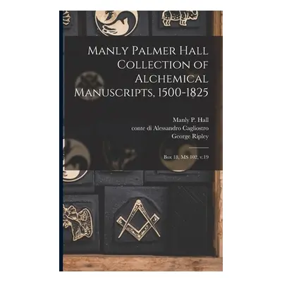 "Manly Palmer Hall collection of alchemical manuscripts, 1500-1825: Box 18, MS 102, v.19" - "" (