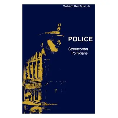 "Police: Streetcorner Politicians" - "" ("Muir William K.")