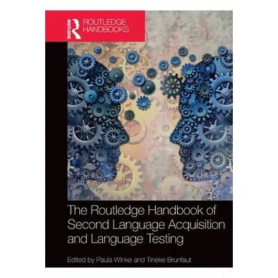 "The Routledge Handbook of Second Language Acquisition and Language Testing" - "" ("Winke Paula"