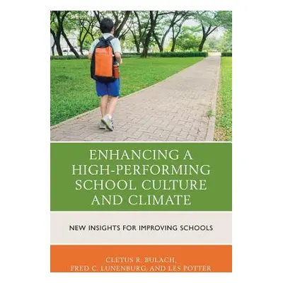 "Enhancing a High-Performing School Culture and Climate: New Insights for Improving Schools" - "