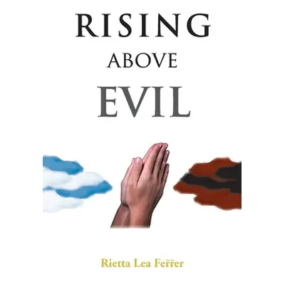 "Rising Above Evil" - "" ("Lea Ferrer Rietta")