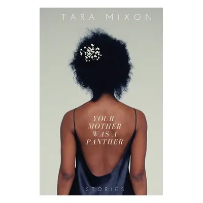 "Your Mother Was A Panther: Stories in Verse" - "" ("Mixon Tara Ngozi")