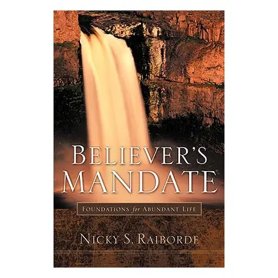 "Believer's Mandate" - "" ("Raiborde Nicky S.")