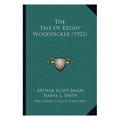 "The Tale Of Reddy Woodpecker (1922)" - "" ("Bailey Arthur Scott")