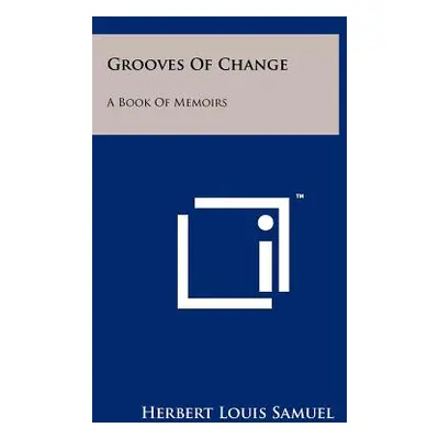 "Grooves of Change: A Book of Memoirs" - "" ("Samuel Herbert Louis")