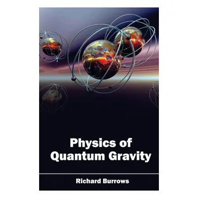 "Physics of Quantum Gravity" - "" ("Burrows Richard")