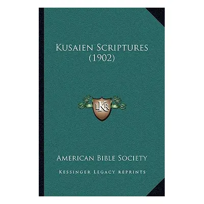 "Kusaien Scriptures (1902)" - "" ("American Bible Society")