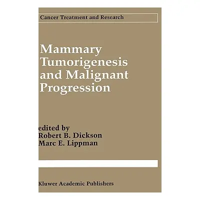 "Mammary Tumorigenesis and Malignant Progression: Advances in Cellular and Molecular Biology of 