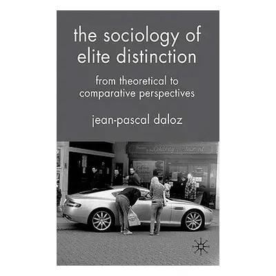 "The Sociology of Elite Distinction: From Theoretical to Comparative Perspectives" - "" ("Daloz 