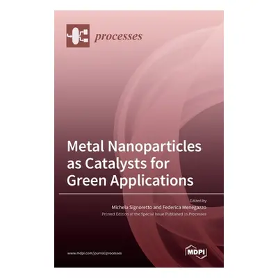 "Metal Nanoparticles as Catalysts for Green Applications" - "" ("Signoretto Michela")