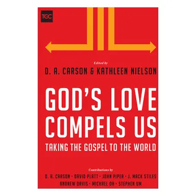 "God's Love Compels Us: Taking the Gospel to the World" - "" ("Carson D. A.")