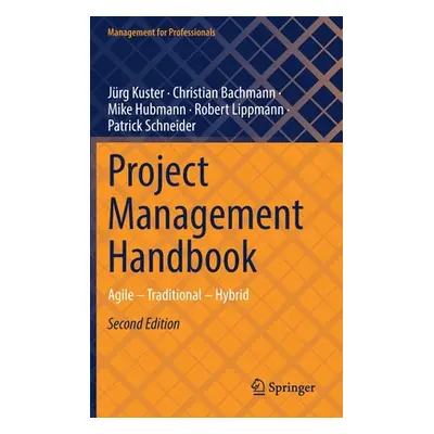 "Project Management Handbook: Agile - Traditional - Hybrid" - "" ("Kuster Jrg")