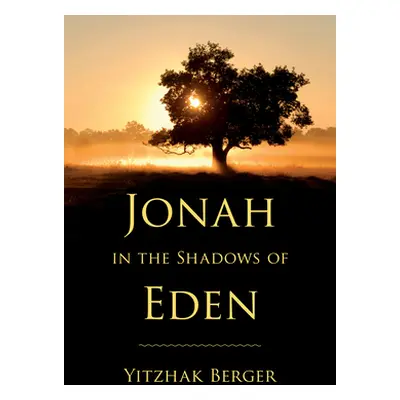 "Jonah in the Shadows of Eden" - "" ("Berger Yitzhak")