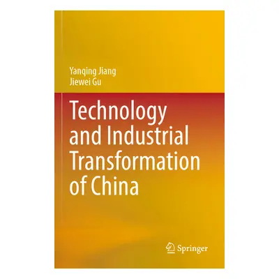 "Technology and Industrial Transformation of China" - "" ("Jiang Yanqing")