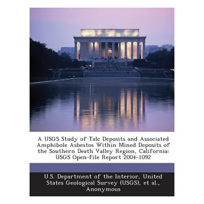 "A Usgs Study of Talc Deposits and Associated Amphibole Asbestos Within Mined Deposits of the So