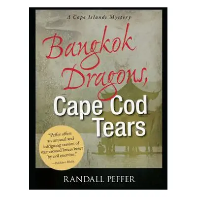 "Bangkok Dragons, Cape Cod Tears" - "" ("Peffer Randall")